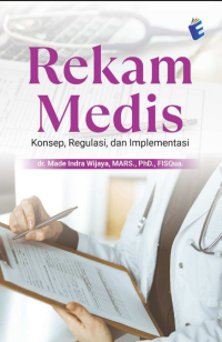 Image of Rekam Medis Konsep, Regulasi, dan Implementasi